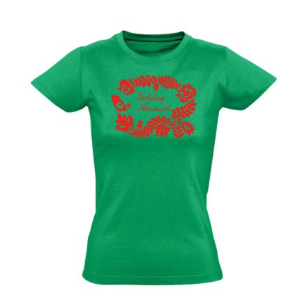 Magyaros nőnapos nőnapi női póló (zöld)