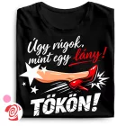 Úgy rúgok mint egy lány női póló (fekete)
