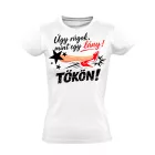 Úgy rúgok mint egy lány női póló (fehér)