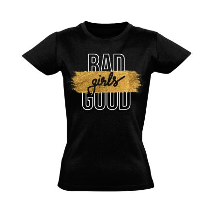 Feliratos "bad girls" Hajrá csajok! női póló (fekete)