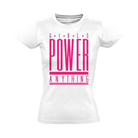 GirlPower "can do anything" Hajrá csajok! női póló (fehér)