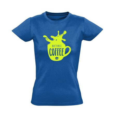 But First Coffee barista női póló (kék)