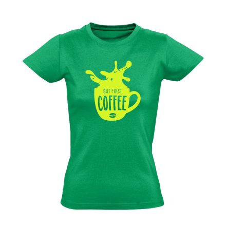 But First Coffee barista női póló (zöld)
