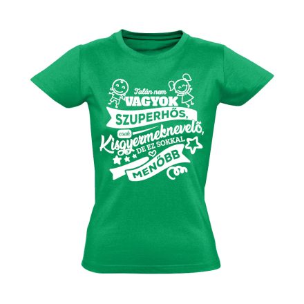 MenőNevelő kisgyermeknevelő női póló (zöld)