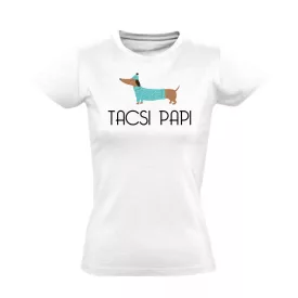 Tacsi papi tacskós női póló (fehér)