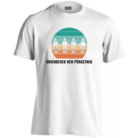 Úriemberek nem pergetnek csocsós férfi póló (fehér)