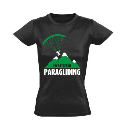 I'd Rather Be Paragliding siklóernyős női póló (fekete)