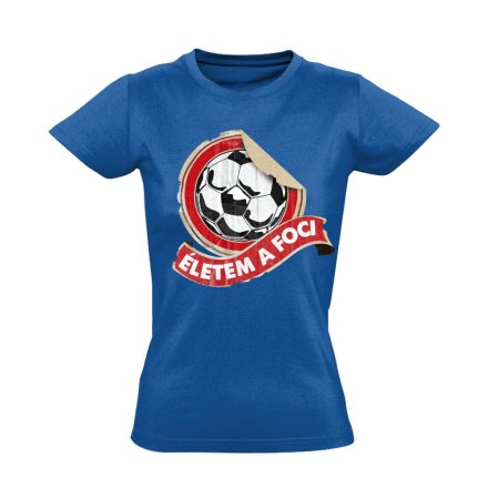 ÉletemAFoci focis női póló (kék)