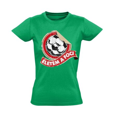 ÉletemAFoci focis női póló (zöld)