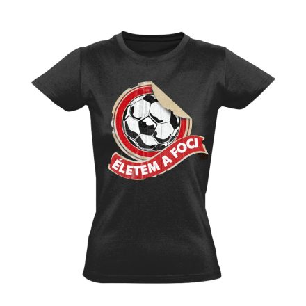 ÉletemAFoci focis női póló (fekete)