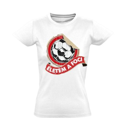 ÉletemAFoci focis női póló (fehér)
