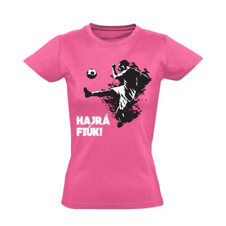 HajráFiúk focis női póló (rózsaszín)