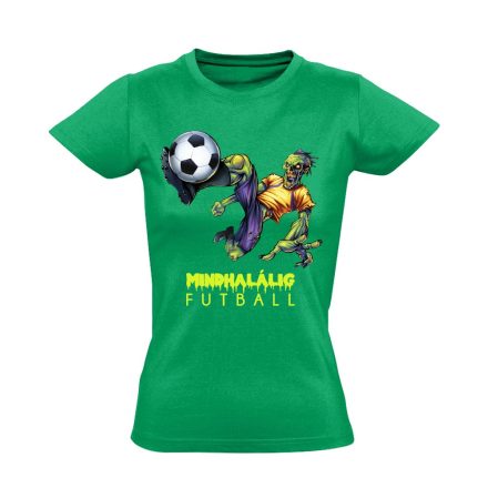 Mindhalálig focis női póló (zöld)