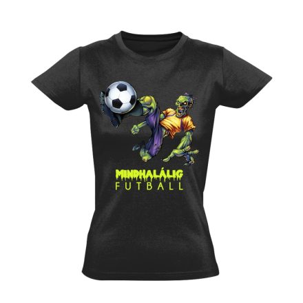 Mindhalálig focis női póló (fekete)