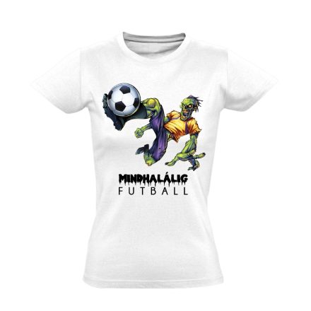 Mindhalálig focis női póló (fehér)
