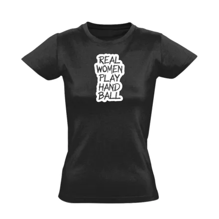 Real woman play handball kézilabdás női póló (fekete)