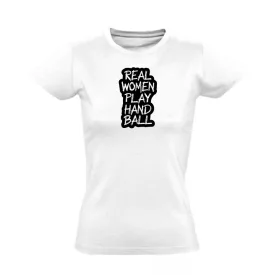 Real woman play handball kézilabdás női póló (fehér)
