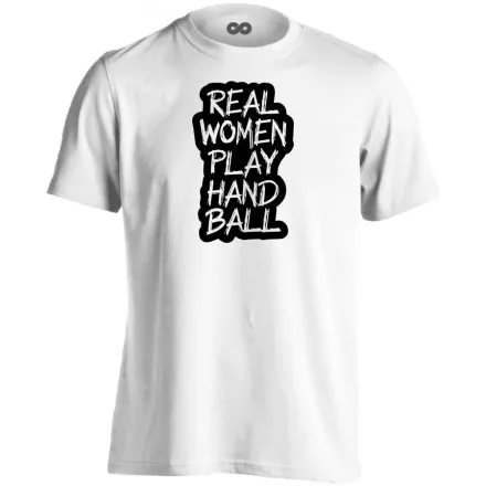 Real woman play handball kézilabdás férfi póló (fehér)