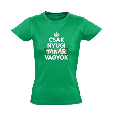 Nyugi, tanár vagyok női póló (zöld)