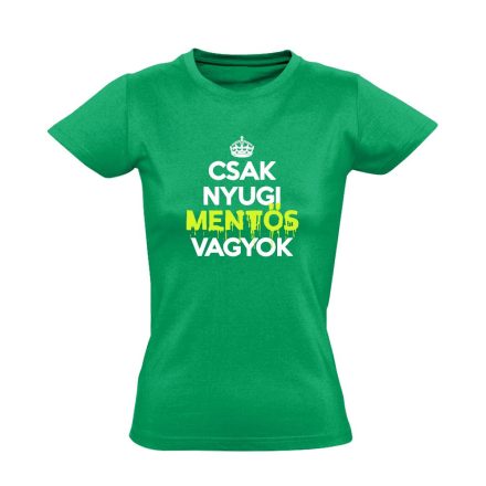 Nyugi, mentős vagyok női póló (zöld)