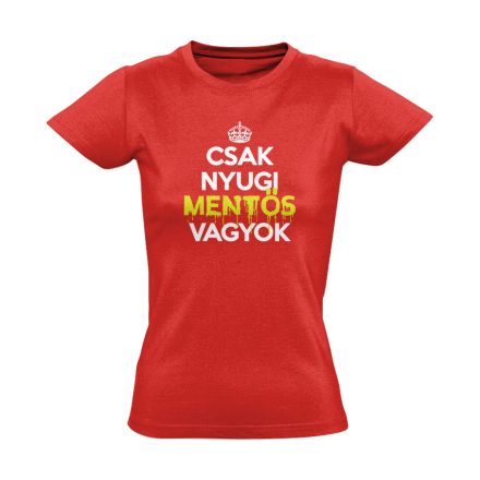 Nyugi, mentős vagyok női póló (piros)