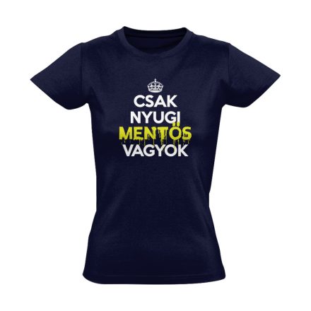 Nyugi, mentős vagyok női póló (tengerészkék)