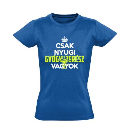 Nyugi, gyógyszerész vagyok női póló (kék)