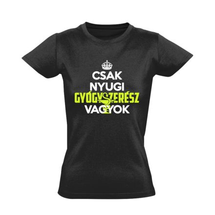 Nyugi, gyógyszerész vagyok női póló (fekete)