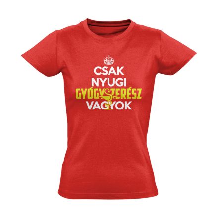 Nyugi, gyógyszerész vagyok női póló (piros)