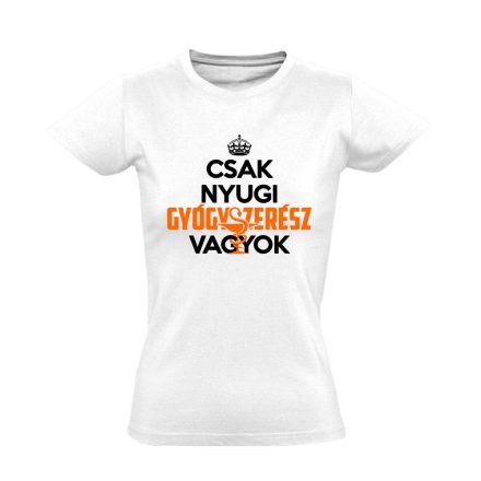 Nyugi, gyógyszerész vagyok női póló (fehér)