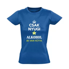 Csak nyugi, az alkohol be van hűtve! női póló (kék)