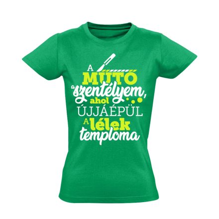 MűtőSzentély hétköznapi hős női póló (zöld)