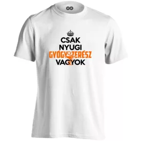 Nyugi, gyógyszerész vagyok férfi póló (fehér)