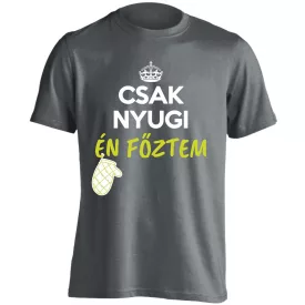 Csak nyugi, én főztem! férfi póló (szénszürke)