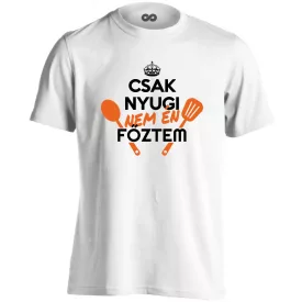 Csak nyugi, nem én főztem! férfi póló (fehér)
