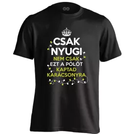   Csak nyugi, nem csak ezt a pólót kaptad karácsonyra! férfi póló (fekete)