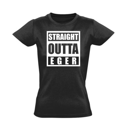 Straight outta Eger hip-hop női póló (fekete)