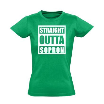 Straight outta Sopron hip-hop női póló (zöld)