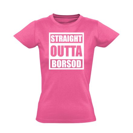 Straight outta Borsod hip-hop női póló (rózsaszín)