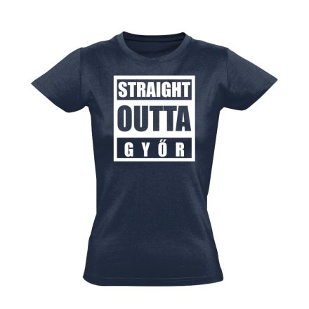 Straight outta Győr hip-hop női póló (tengerészkék)