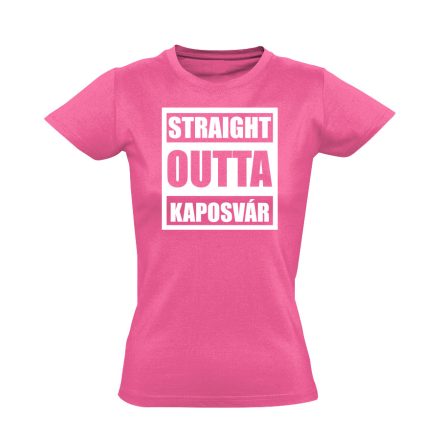 Straight outta Kaposvár hip-hop női póló (rózsaszín)