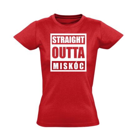 Straight outta Miskóc hip-hop női póló (piros)