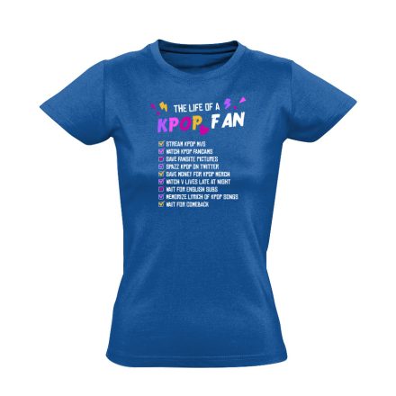Life of a fan k-pop női póló (kék)