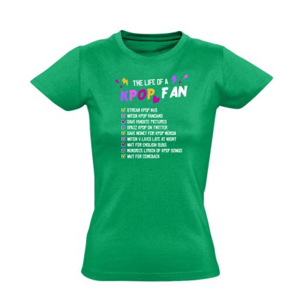 Life of a fan k-pop női póló (zöld)