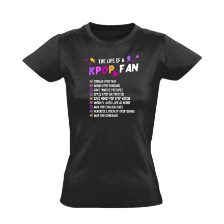Life of a fan k-pop női póló (fekete)
