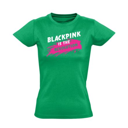 Blackpink is the revolution k-pop női póló (zöld)
